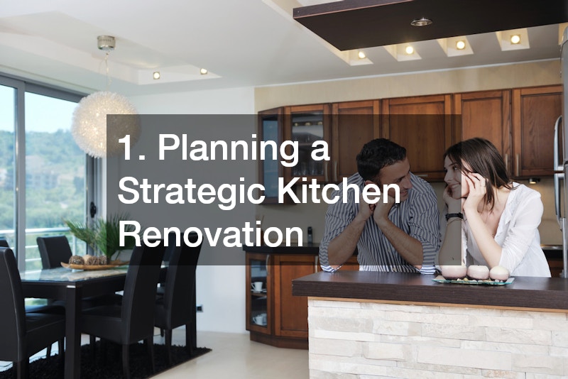 1. Planning a Strategic Kitchen Renovation