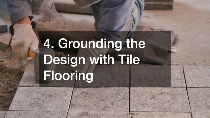 4. Grounding the Design with Tile Flooring
