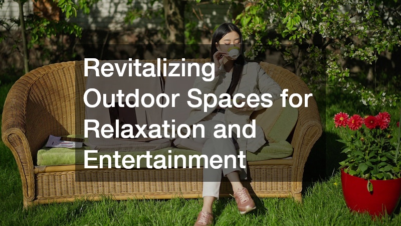 Revitalizing Outdoor Spaces for Relaxation and Entertainment