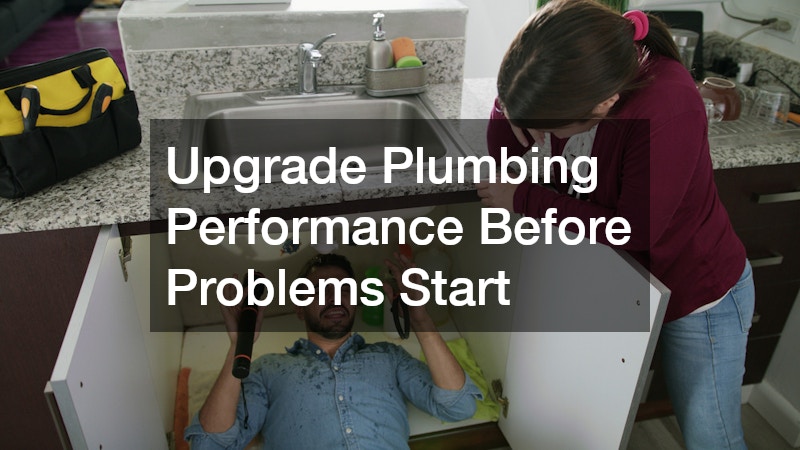 Upgrade Plumbing Performance Before Problems Start