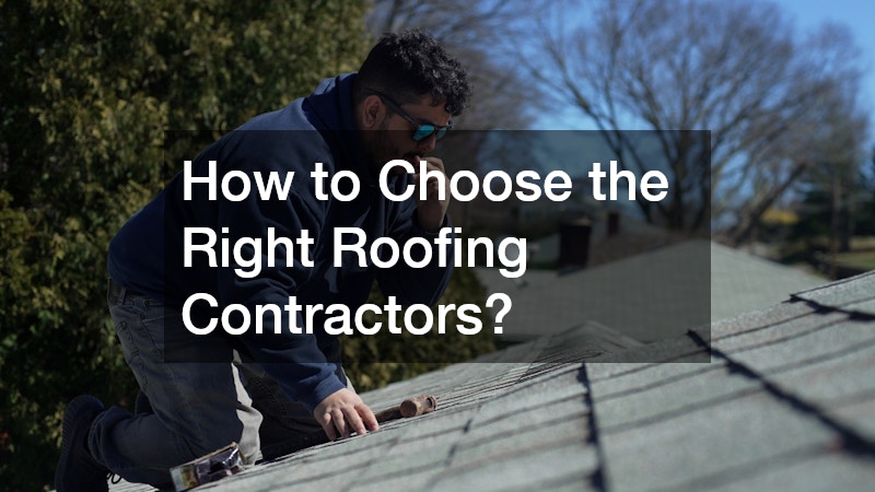 How to Choose the Right Roofing Contractors?
