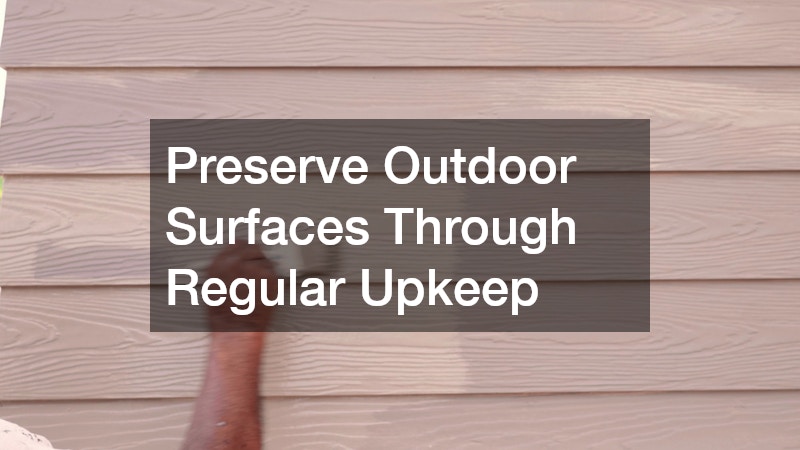 Preserve Outdoor Surfaces Through Regular Upkeep