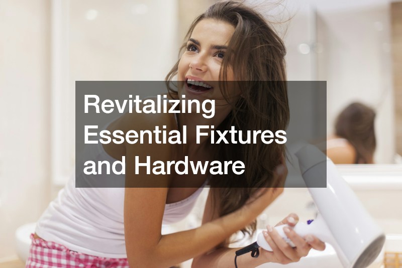 Revitalizing Essential Fixtures and Hardware