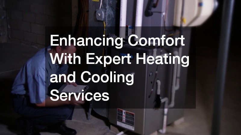 Enhancing Comfort With Expert Heating and Cooling Services