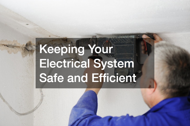 Keeping Your Electrical System Safe and Efficient