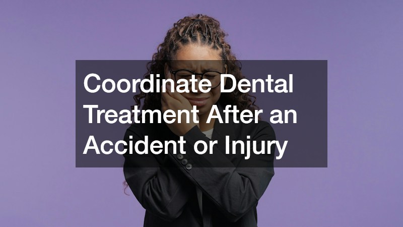 Coordinate Dental Treatment After an Accident or Injury