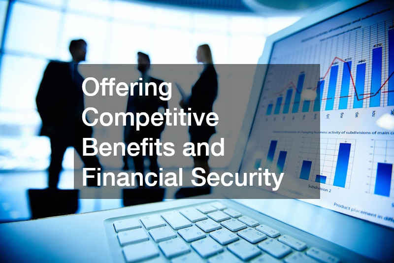 Offering Competitive Benefits and Financial Security