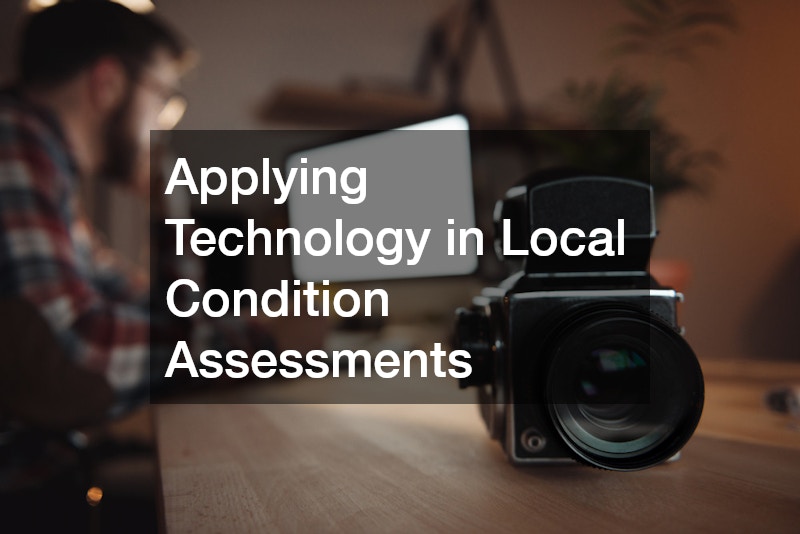 Applying Technology in Local Condition Assessments