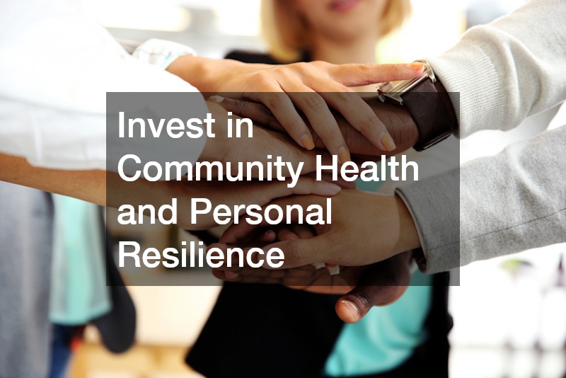 Invest in Community Health and Personal Resilience