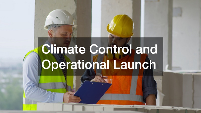Climate Control and Operational Launch