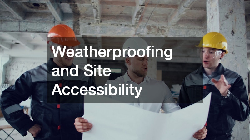 Weatherproofing and Site Accessibility