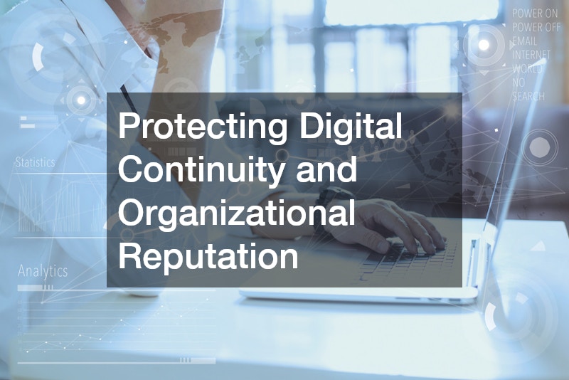 Protecting Digital Continuity and Organizational Reputation