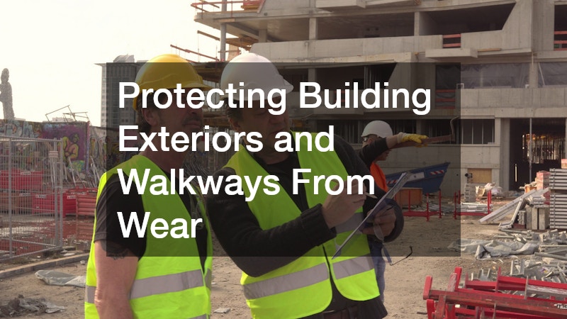 Protecting Building Exteriors and Walkways From Wear