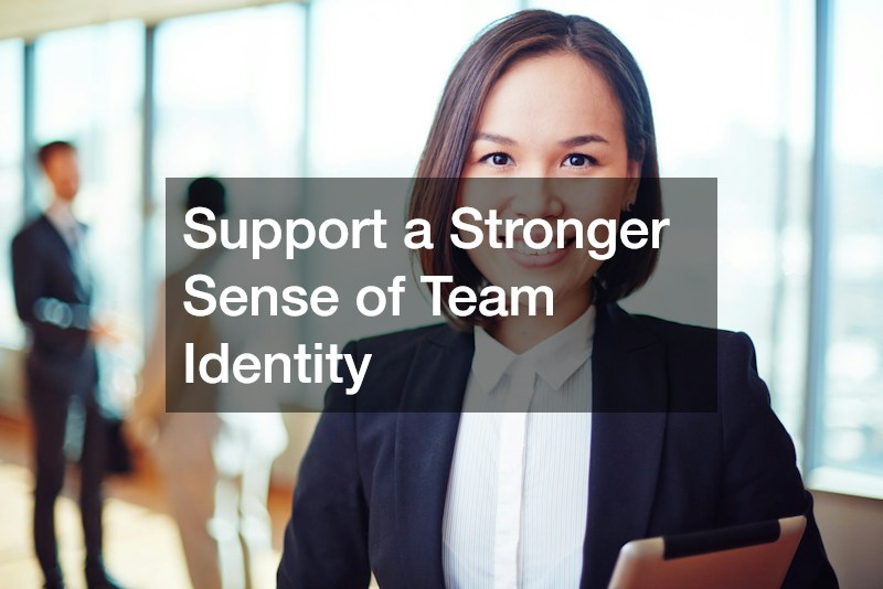 Support a Stronger Sense of Team Identity