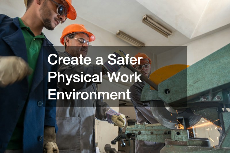 Create a Safer Physical Work Environment