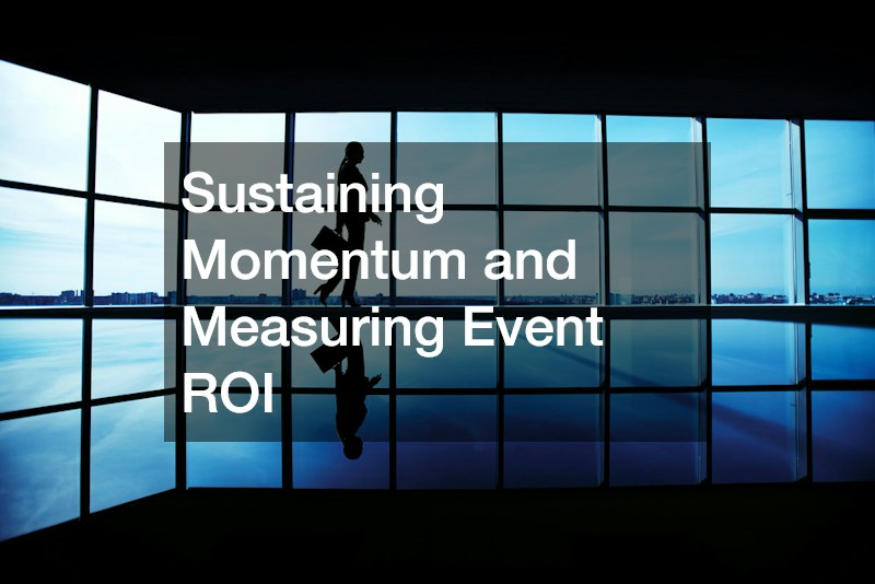 Sustaining Momentum and Measuring Event ROI