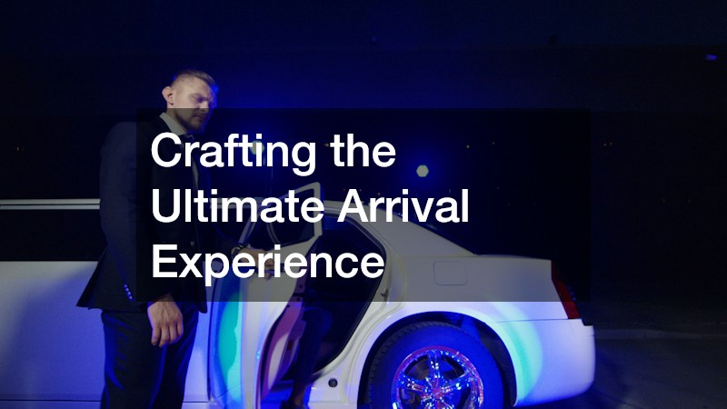Crafting the Ultimate Arrival Experience