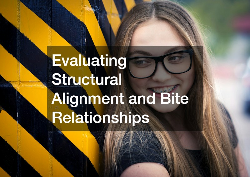 Evaluating Structural Alignment and Bite Relationships