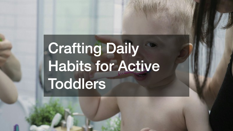 Crafting Daily Habits for Active Toddlers
