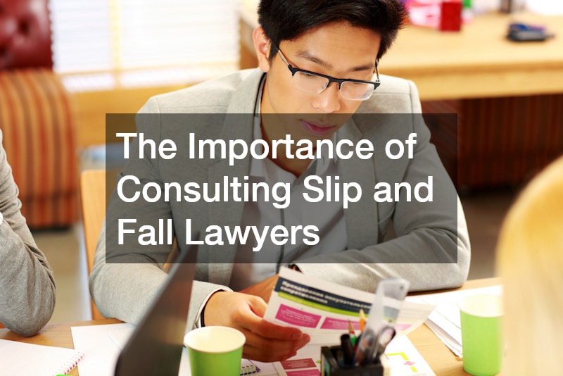 The Importance of Consulting Slip and Fall Lawyers