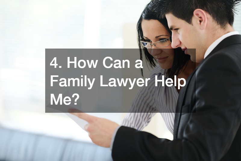 4. How Can a Family Lawyer Help Me?
