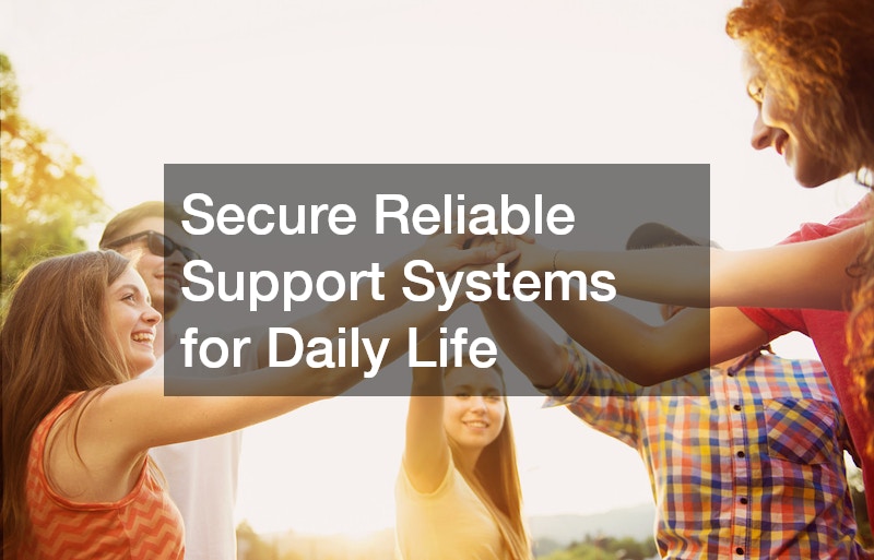 Secure Reliable Support Systems for Daily Life