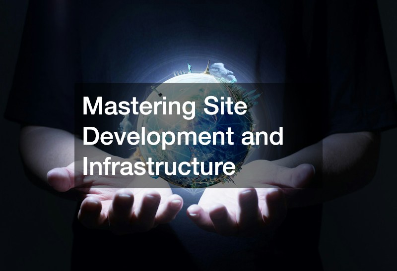 Mastering Site Development and Infrastructure