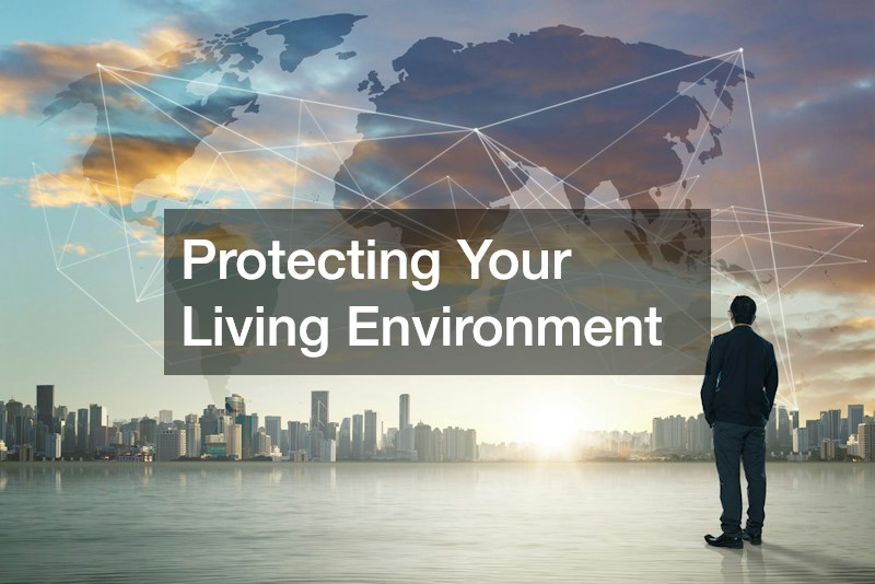 Protecting Your Living Environment