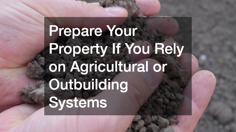 Prepare Your Property If You Rely on Agricultural or Outbuilding Systems