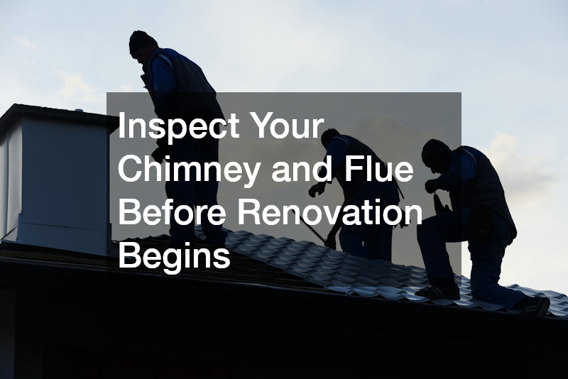 Inspect Your Chimney and Flue Before Renovation Begins