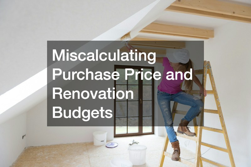 Miscalculating Purchase Price and Renovation Budgets