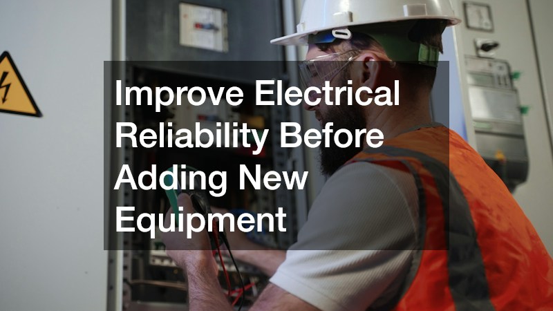 Improve Electrical Reliability Before Adding New Equipment