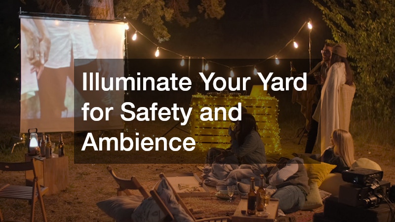 Illuminate Your Yard for Safety and Ambience