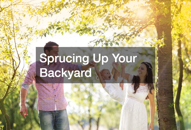 Sprucing Up Your Backyard