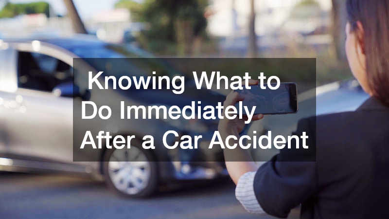 Knowing What to Do Immediately After a Car Accident