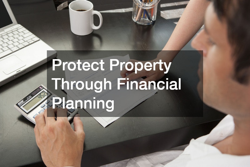 Protect Property Through Financial Planning