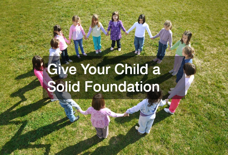 Give Your Child a Solid Foundation