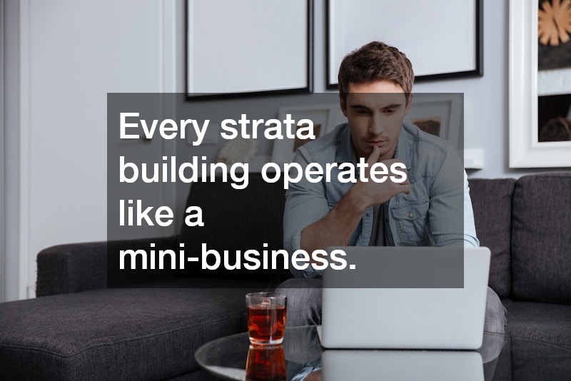 Every strata building operates like a mini-business.
