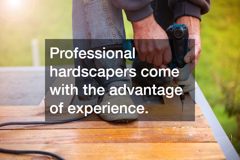 Professional hardscapers come with the advantage of experience.