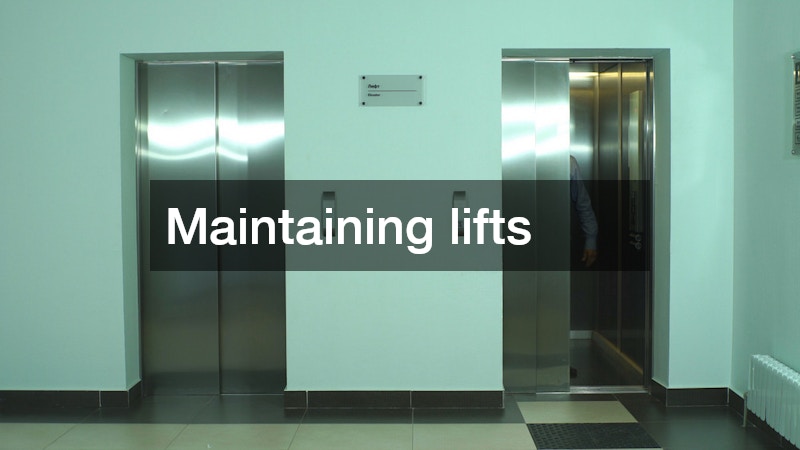Maintaining lifts