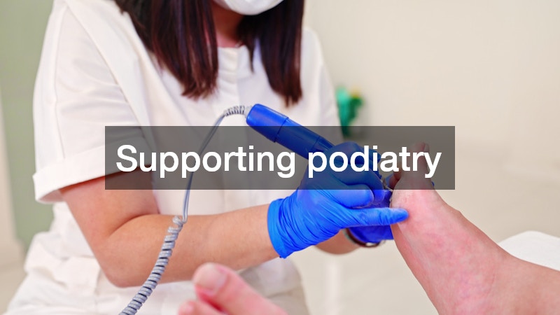 Supporting podiatry