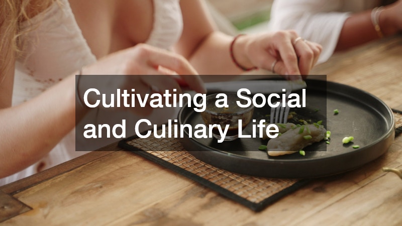 Cultivating a Social and Culinary Life
