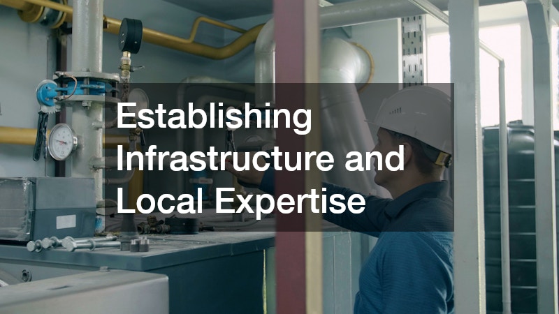 Establishing Infrastructure and Local Expertise