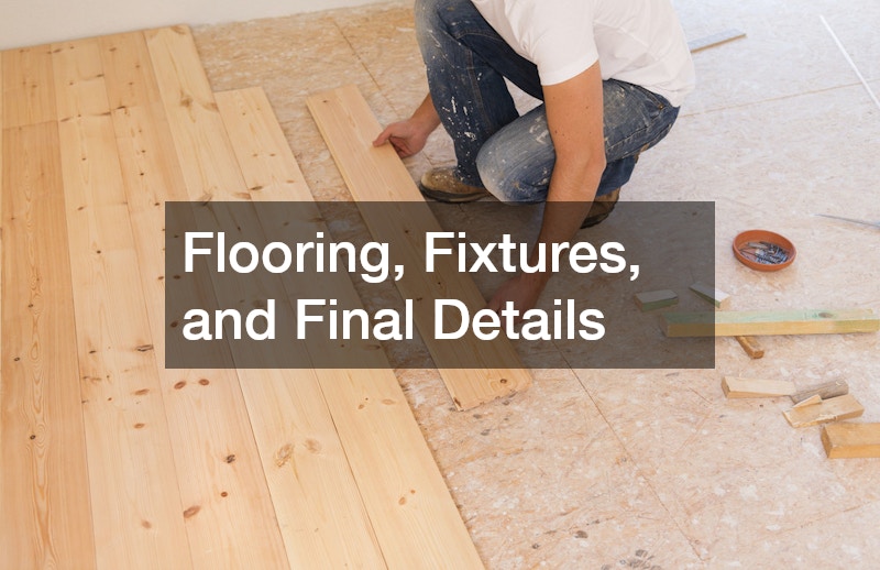 Flooring, Fixtures, and Final Details