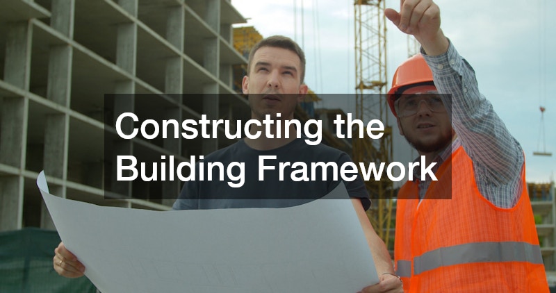 Constructing the Building Framework