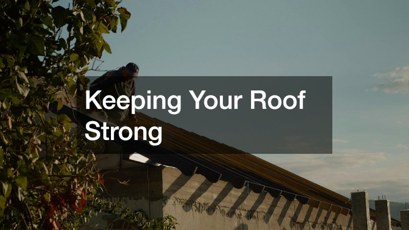 Keeping Your Roof Strong