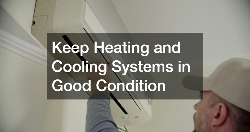 Keep Heating and Cooling Systems in Good Condition