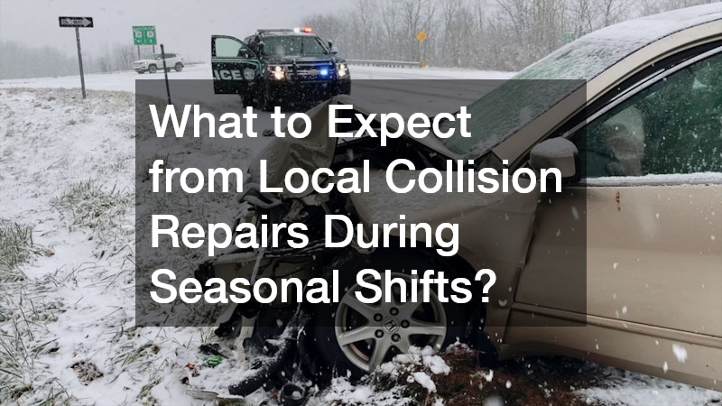 What to Expect from Local Collision Repairs During Seasonal Shifts?