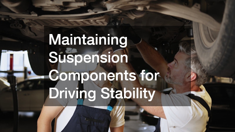 Maintaining Suspension Components for Driving Stability