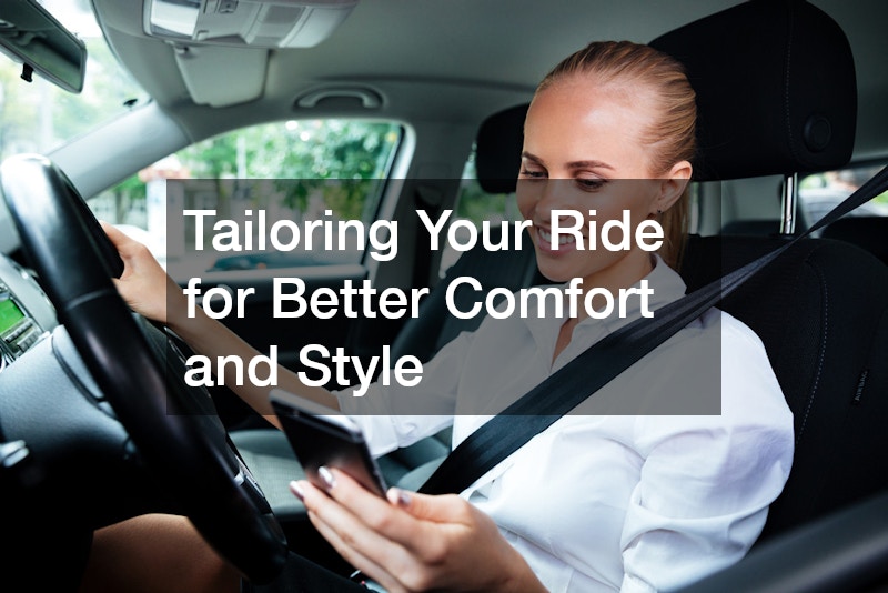 Tailoring Your Ride for Better Comfort and Style